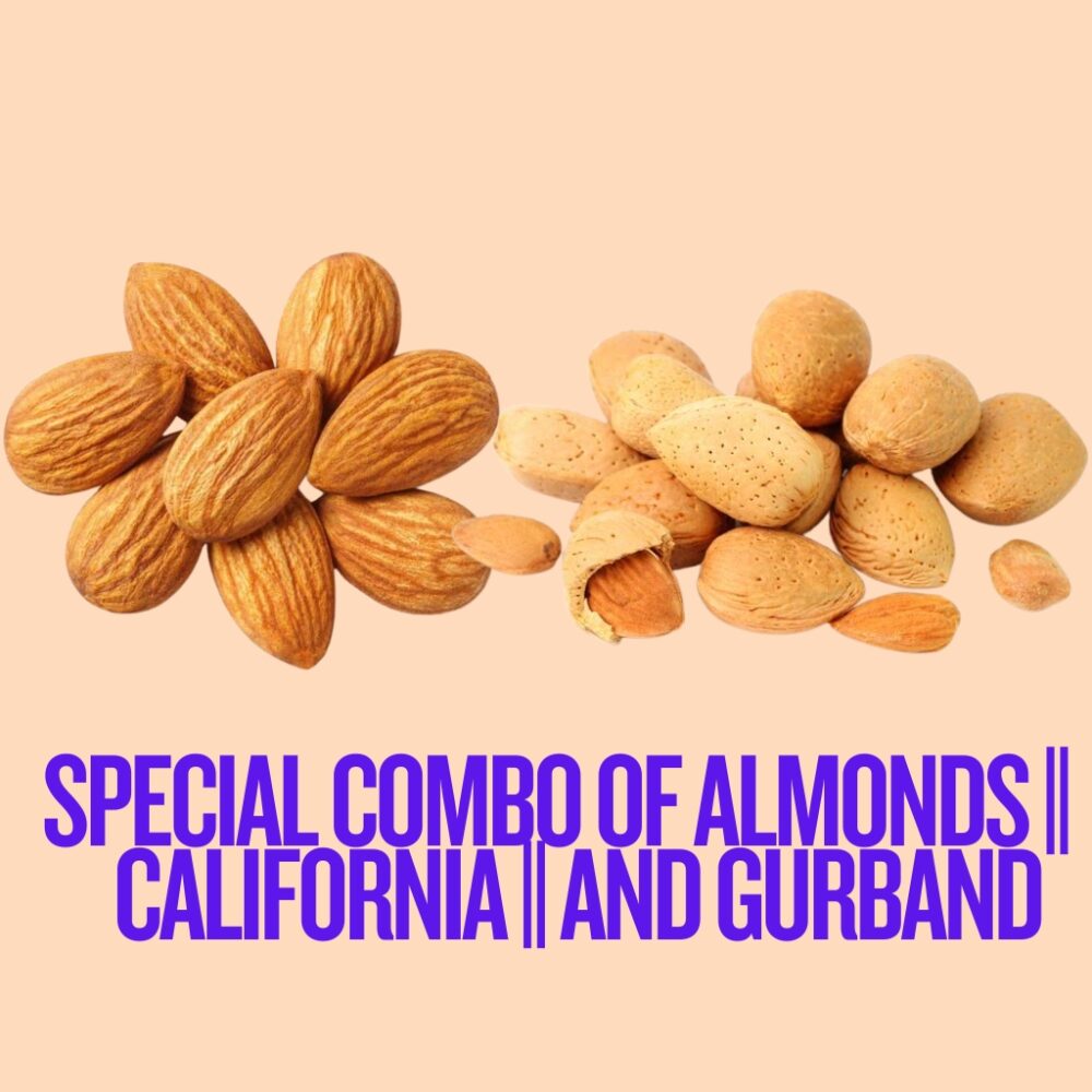 SPECIAL COMBO OF ALMONDS CALIFORNIA AND GURBAND